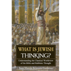 What is Jewish Thinking?: Understanding the Classical Worldview of the Bible and Rabbinic Thought - Paperback