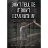 Don't Tell Me It Don't Mean Nuthin' - Hardcover