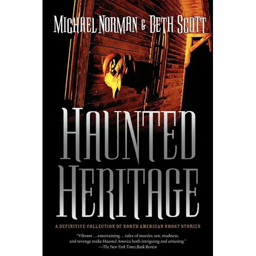 Haunted Heritage: A Definitive Collection of North American Ghost Stories - Paperback