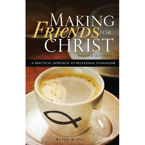 Making Friends for Christ: A Practical Approach to Relational Evangelism - Paperback