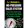 No-Pressure Sales System: How Even Quiet and Shy People Can Make a Fortune in Sales. - Paperback