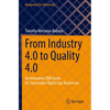 From Industry 4.0 to Quality 4.0: An Innovative TQM Guide for Sustainable Digital Age Businesses - Paperback