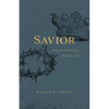 Savior: What the Bible Says about the Cross - Paperback