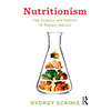 Nutritionism: The science and politics of dietary advice - Paperback