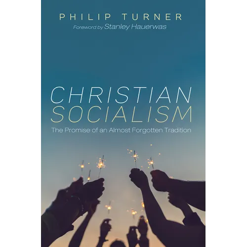 Christian Socialism: The Promise of an Almost Forgotten Tradition - Paperback