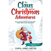 Mrs Claus and her Christmas Adventures: Read Aloud Stories for Children about Mrs Claus and Santa, 3 in 1 kids story (ages 4-8) - Paperback