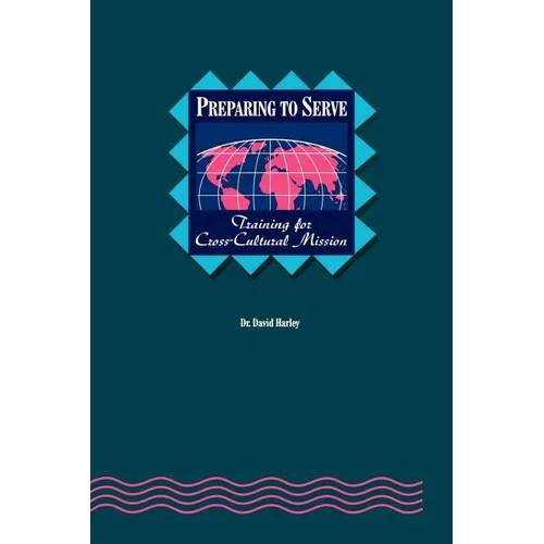Preparing to Serve: Training for Cross-Cultural Mission - Paperback