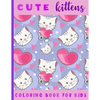 Cute Kittens. Coloring Book For Kids: 21 Coloring Pages For Kids (2-6 year olds) - Paperback
