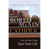 Bored Again Catholic: How the Mass Could Save Your Life - Paperback