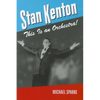 Stan Kenton: This Is an Orchestra! - Paperback