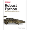 Robust Python: Write Clean and Maintainable Code - Paperback