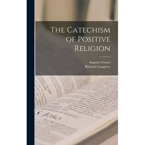 The Catechism of Positive Religion - Hardcover