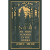 My First Summer In The Sierra (Legacy Edition): Classic Explorations Of The Yosemite And California Mountains - Paperback
