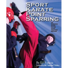 Sport Karate Point Sparring: An essential guide to the point fighting method - Paperback