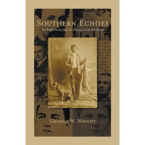 Southern Echoes: The Wright Family from the Delaware to the Rio Grande - Paperback