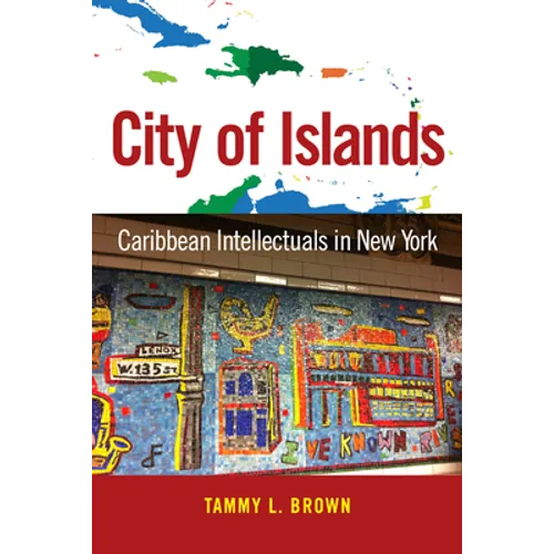 City of Islands: Caribbean Intellectuals in New York - Paperback