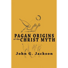Pagan Origins of the Christ Myth - Paperback