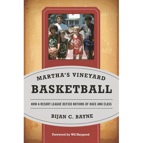 Martha's Vineyard Basketball: How a Resort League Defied Notions of Race and Class - Paperback