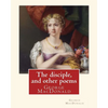 The disciple, and other poems. By: George MacDonald: George MacDonald (10 December 1824 - 18 September 1905) was a Scottish author, poet, and Christia - Paperback