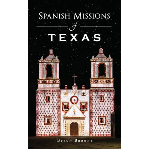 Spanish Missions of Texas - Hardcover