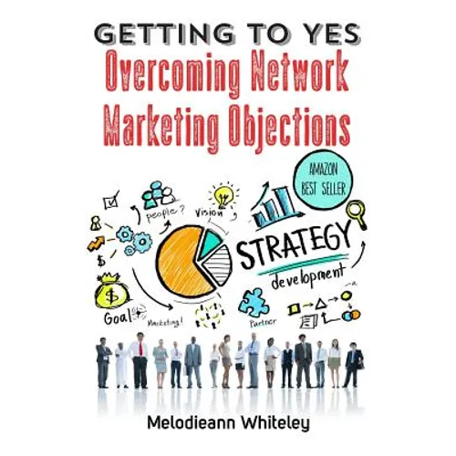 Getting to Yes: Overcoming Network Marketing Objections - Hardcover