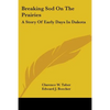 Breaking Sod On The Prairies: A Story Of Early Days In Dakota - Paperback