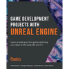 Game Development Projects with Unreal Engine: Learn to build your first games and bring your ideas to life using UE4 and C++ - Paperback
