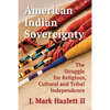 American Indian Sovereignty: The Struggle for Religious, Cultural and Tribal Independence - Paperback