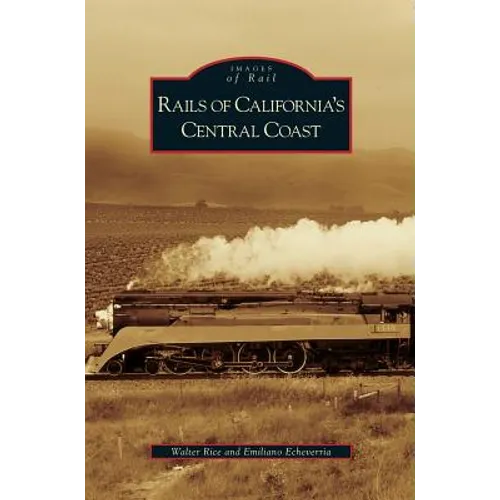 Rails of California's Central Coast - Hardcover
