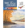 Take Three Colours: 25 Quick and Easy Watercolours Using 3 Brushes and 3 Tubes of Paint - Paperback