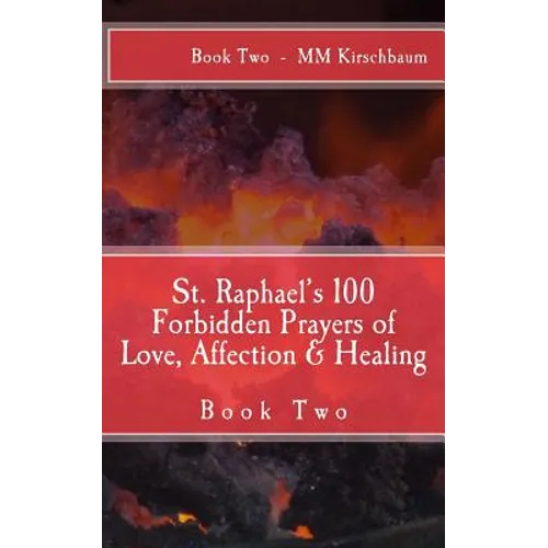 St. Raphael's 100 Forbidden Prayers of Love, Affection & Healing: Book Two - Paperback