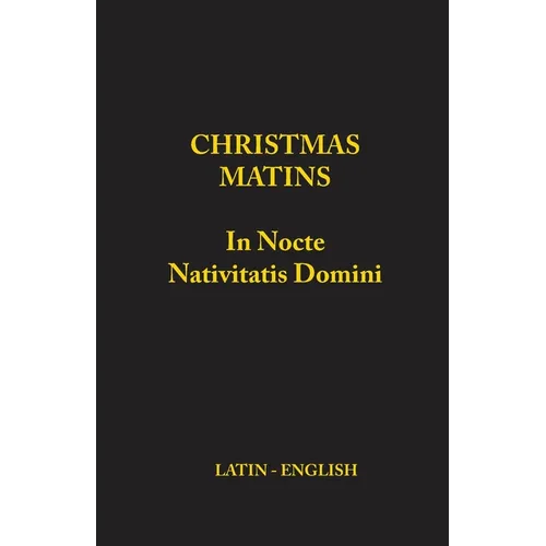 Christmas Matins: In Nocte Nativitatis Domini - Paperback