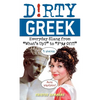 Dirty Greek: Everyday Slang from "What's Up?" to "F*%# Off!" - Paperback