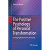 The Positive Psychology of Personal Transformation: Leveraging Resilience for Life Change - Paperback