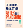 Executive Education After the Pandemic: A Vision for the Future - Paperback