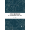 Swiss Federalism: The Transformation of a Federal Model - Paperback