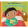 What Would Happen If You Never Got Vaccines? - Paperback