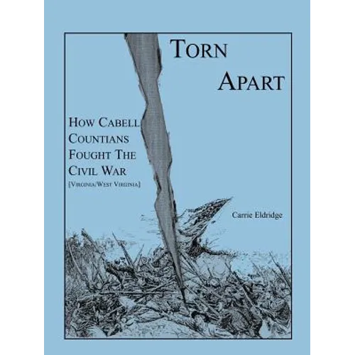 Torn Apart: How Cabell Countians Fought the Civil War - Paperback