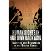 Human Rights in Our Own Backyard: Injustice and Resistance in the United States - Paperback