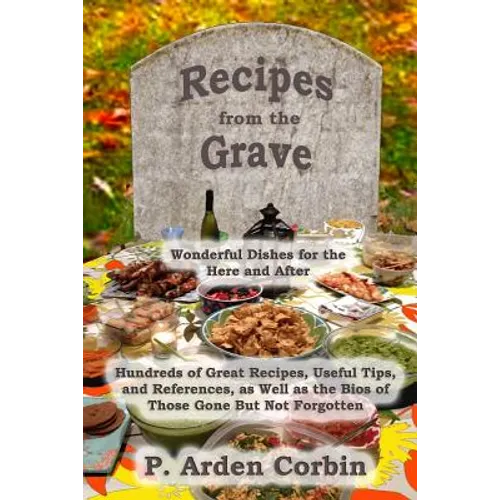 Recipes from the Grave: Wonderful Dishes for the Here and After - Paperback