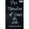 The Miracles of Your Mind - Paperback
