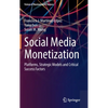Social Media Monetization: Platforms, Strategic Models and Critical Success Factors - Hardcover