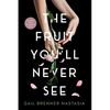 The Fruit You'll Never See: A memoir about overcoming shame. - Paperback