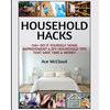 Household Hacks: 150+ Do It Yourself Home Improvement & DIY Household Tips That Save Time & Money - Paperback