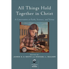 All Things Hold Together in Christ: A Conversation on Faith, Science, and Virtue - Paperback