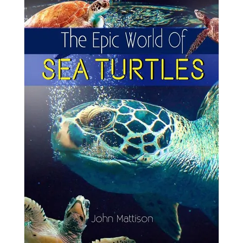 The Epic World Of Sea Turtles - Paperback
