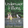 Undercover Kittens: A Kallie Collins Cozy Mystery - Paperback