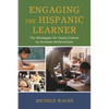 Engaging the Hispanic Learner: Ten Strategies for Using Culture to Increase Achievement - Hardcover