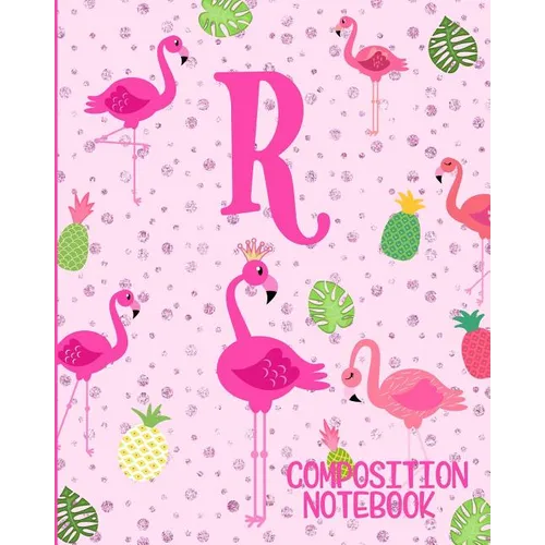 Composition Notebook R: Pink Flamingo Initial R Composition Wide Ruled Notebook - Paperback