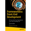 Frameworkless Front-End Development: Do You Control Your Dependencies or Are They Controlling You? - Paperback